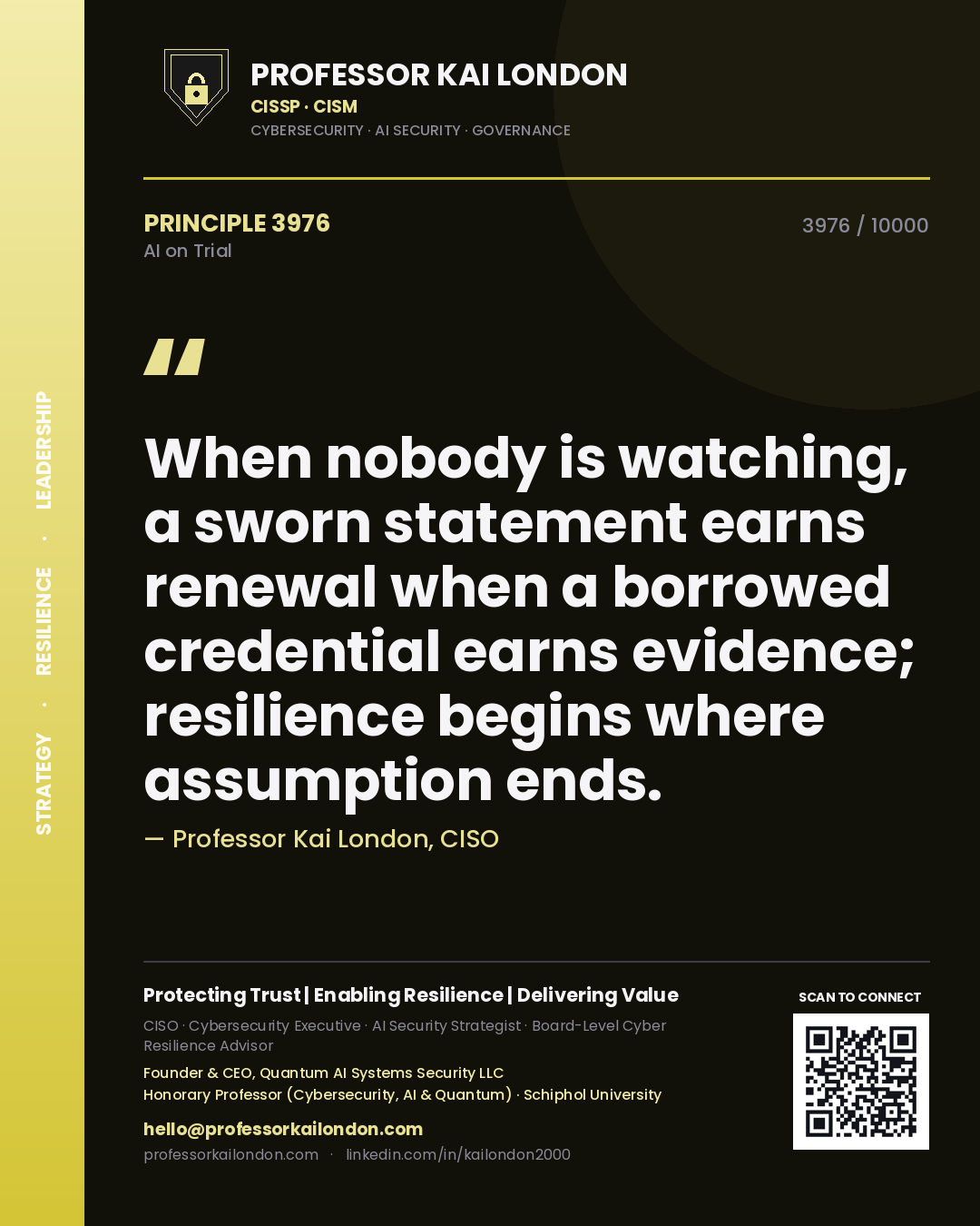 Professor Kai London principle 3976: When nobody is watching, a sworn statement earns renewal when a borrowed credential earns evidence; resilience begins where assumption ends.