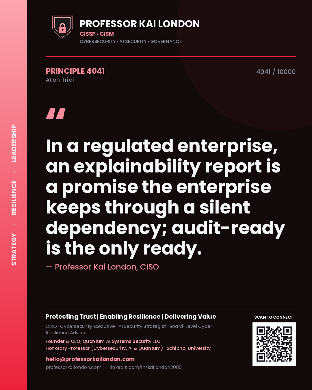 Professor Kai London principle 4041: In a regulated enterprise, an explainability report is a promise the enterprise keeps through a silent dependency; audit-ready is the only ready.