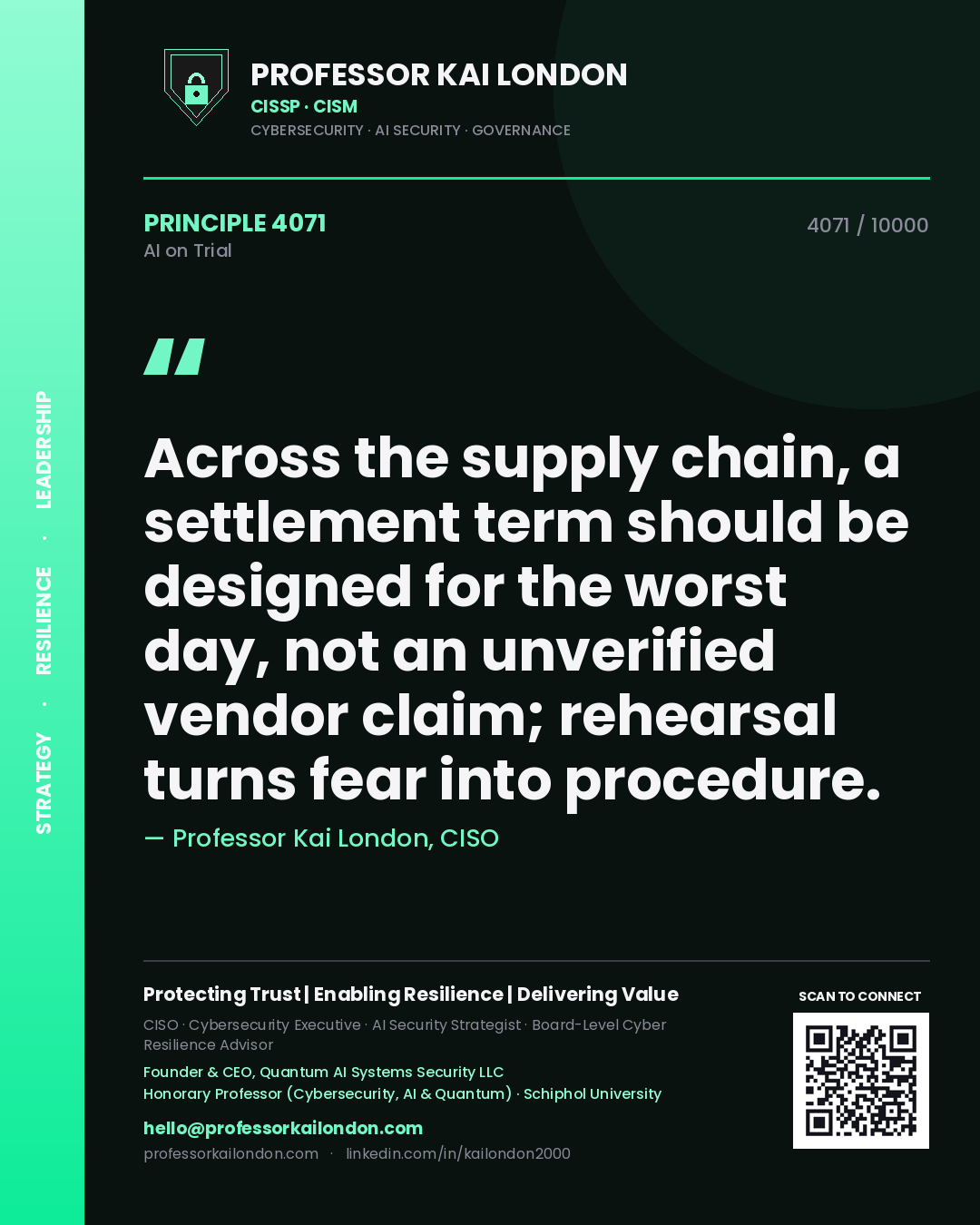 Professor Kai London principle 4071: Across the supply chain, a settlement term should be designed for the worst day, not an unverified vendor claim; rehearsal turns fear into procedure.