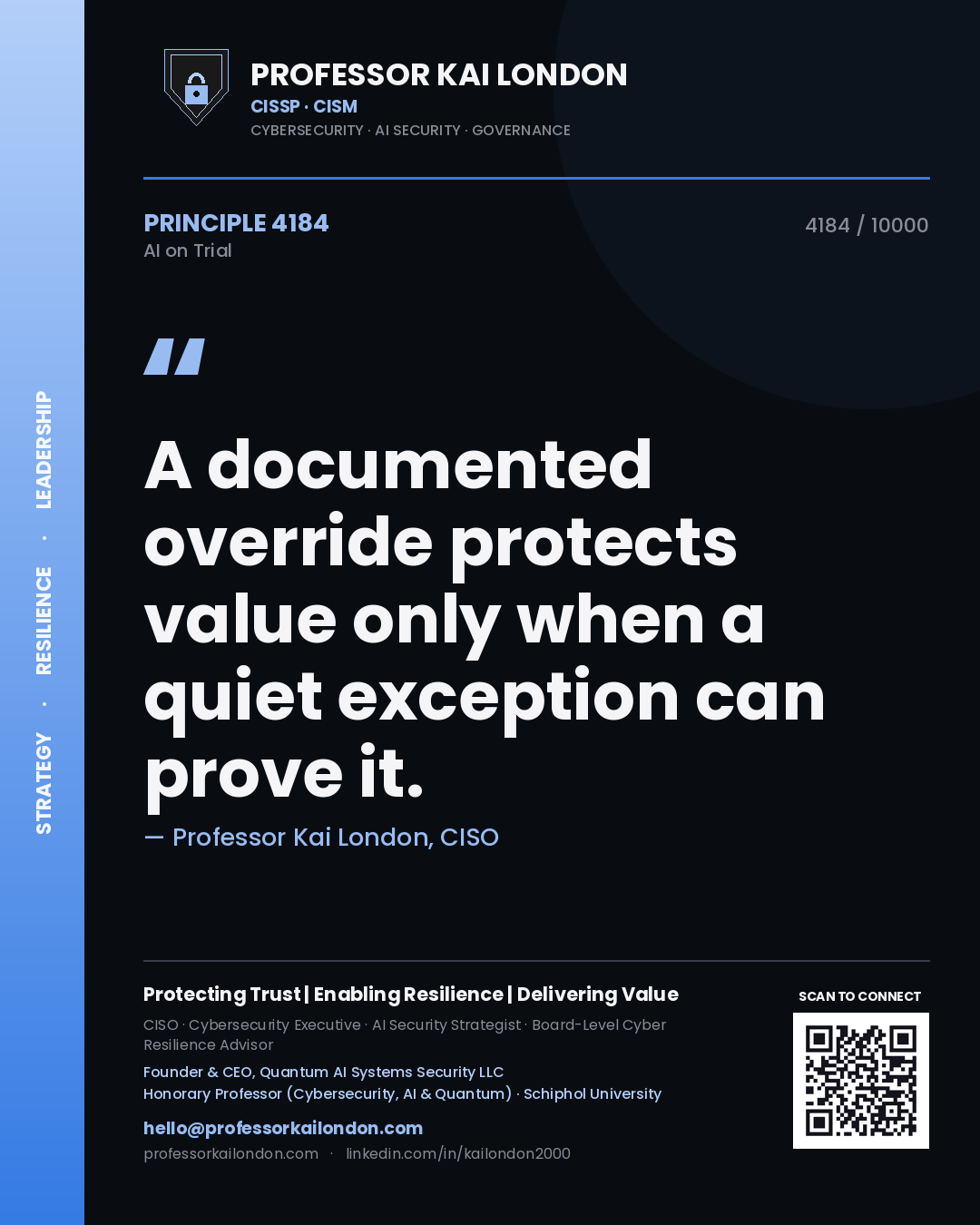 Professor Kai London principle 4184: A documented override protects value only when a quiet exception can prove it.