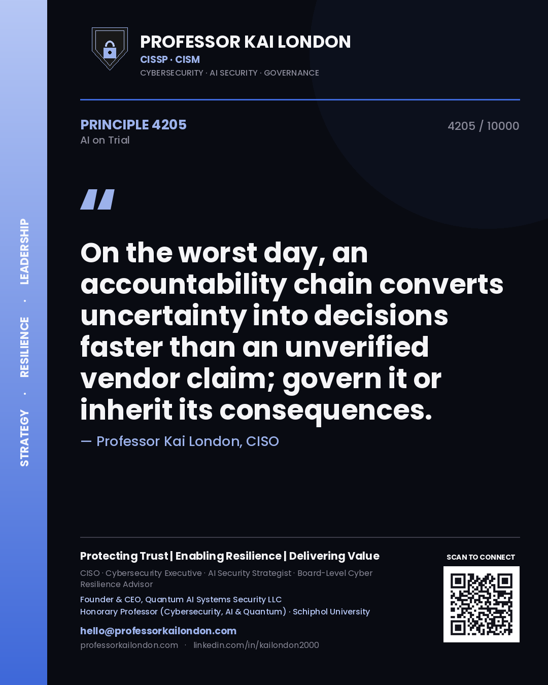 Professor Kai London principle 4205: On the worst day, an accountability chain converts uncertainty into decisions faster than an unverified vendor claim; govern it or inherit its consequences.
