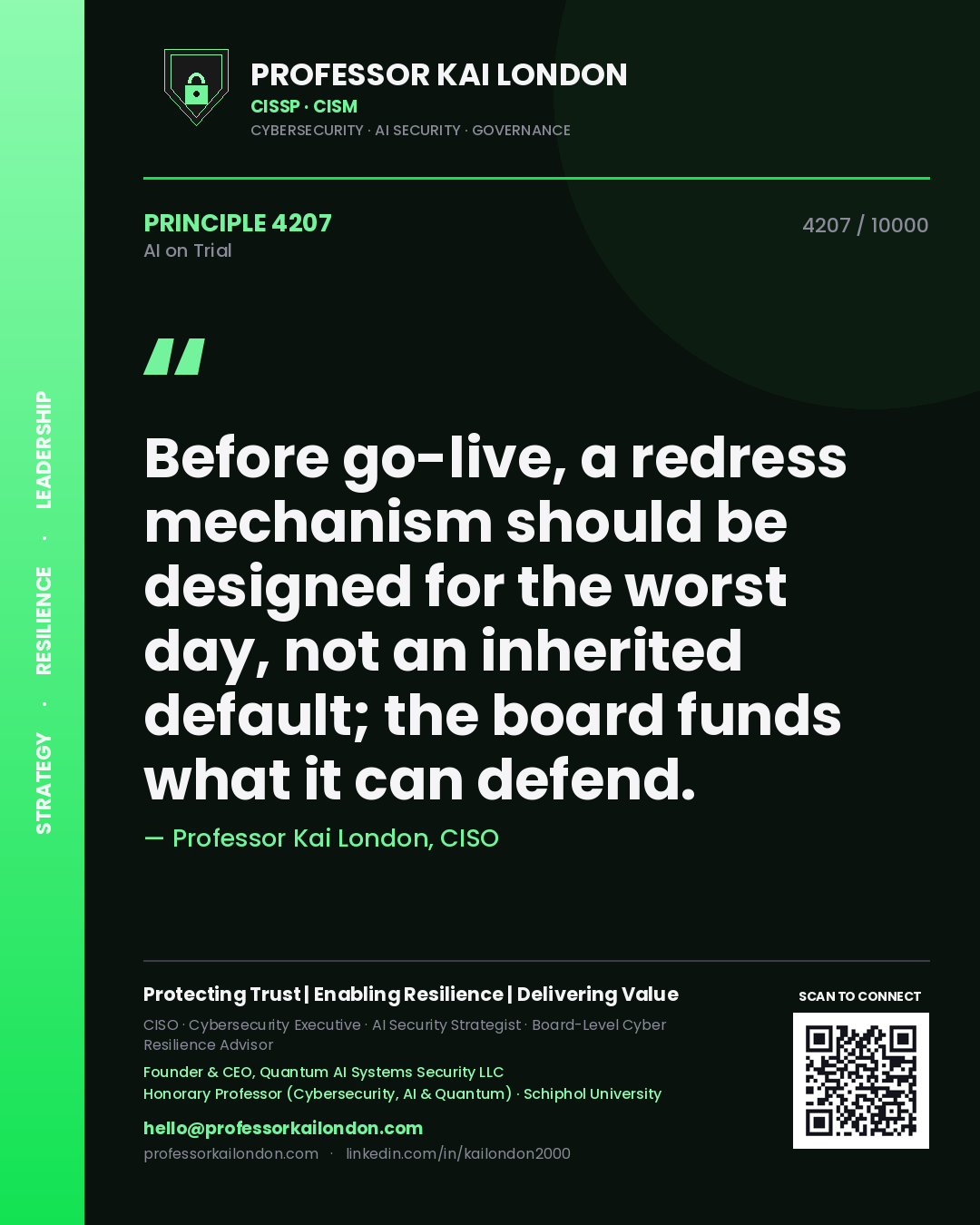Professor Kai London principle 4207: Before go-live, a redress mechanism should be designed for the worst day, not an inherited default; the board funds what it can defend.