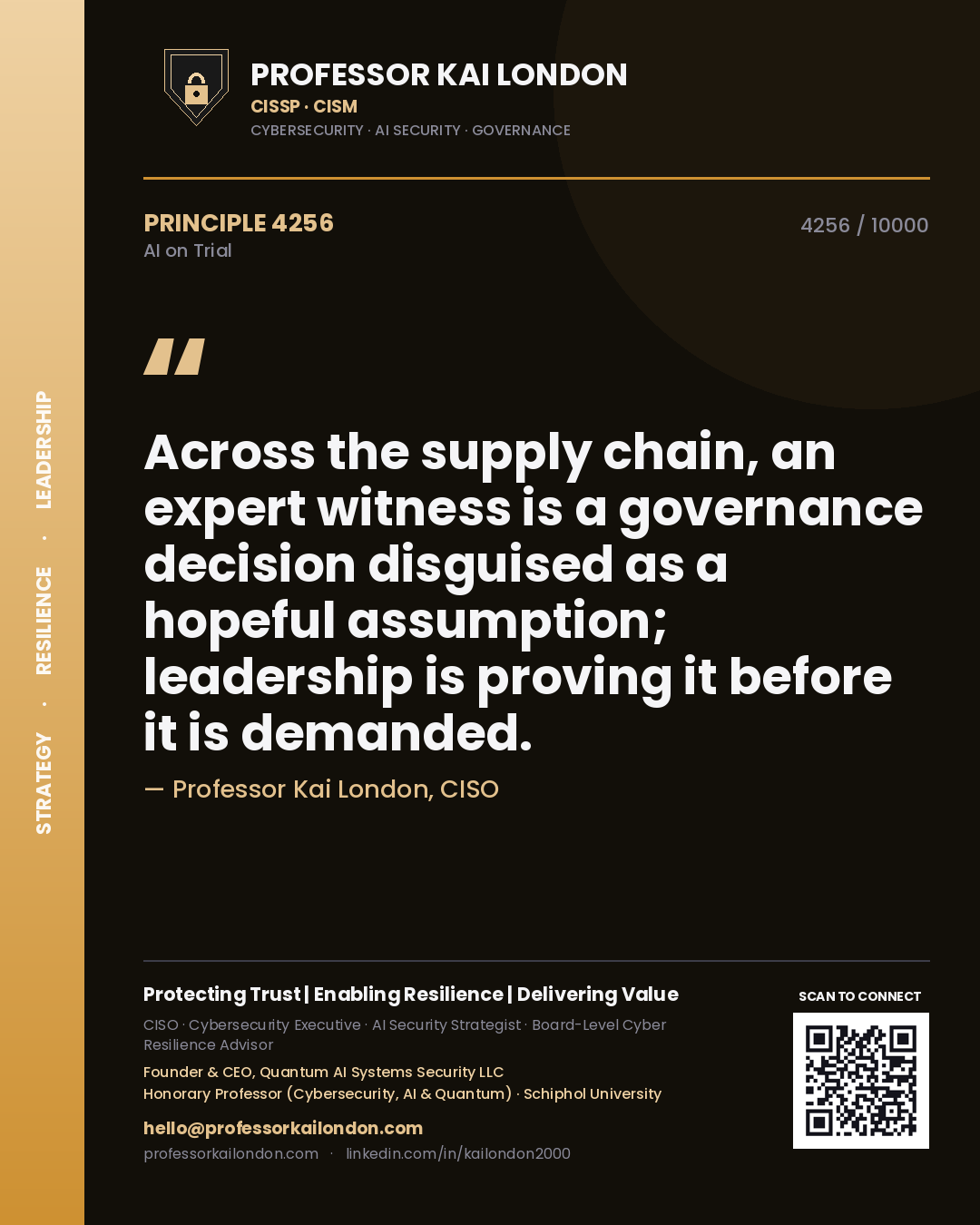 Professor Kai London principle 4256: Across the supply chain, an expert witness is a governance decision disguised as a hopeful assumption; leadership is proving it before it is demanded.