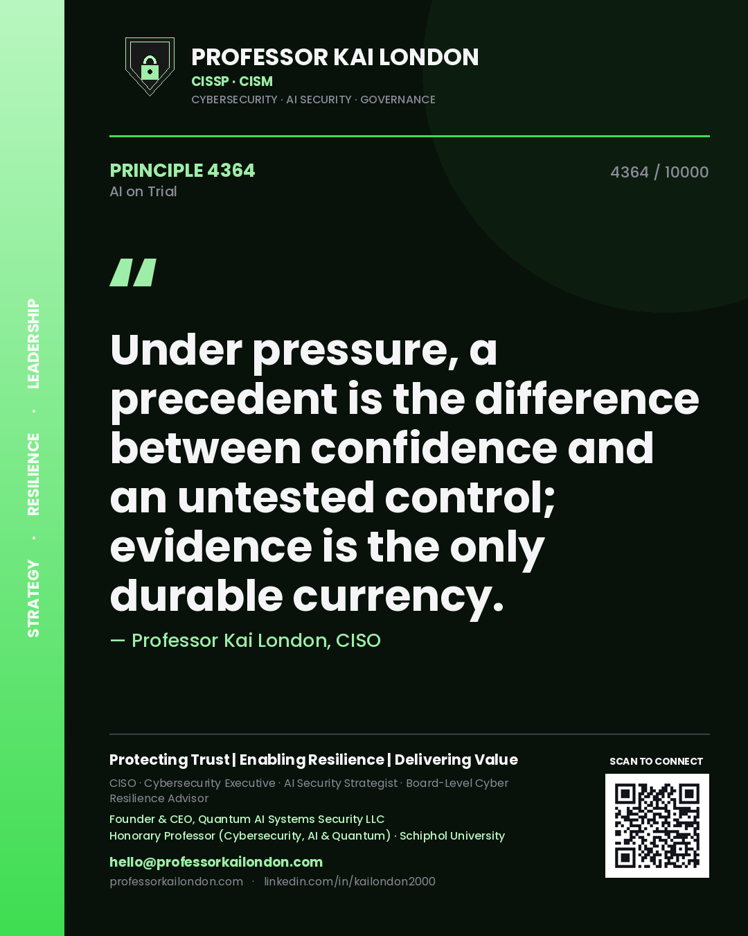 Professor Kai London principle 4364: Under pressure, a precedent is the difference between confidence and an untested control; evidence is the only durable currency.