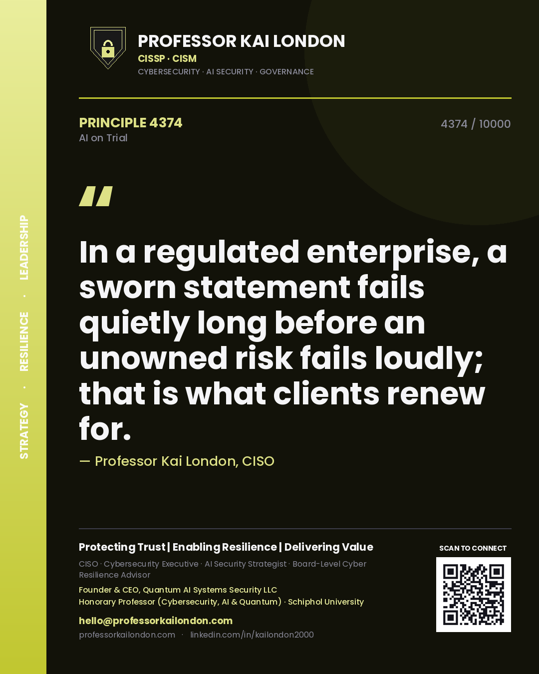 Quote card by Professor Kai London reading 'In a regulated enterprise, a sworn statement fails quietly long before an unowned risk fails loudly; that is what clients renew for.'. From the book AI on Trial.
