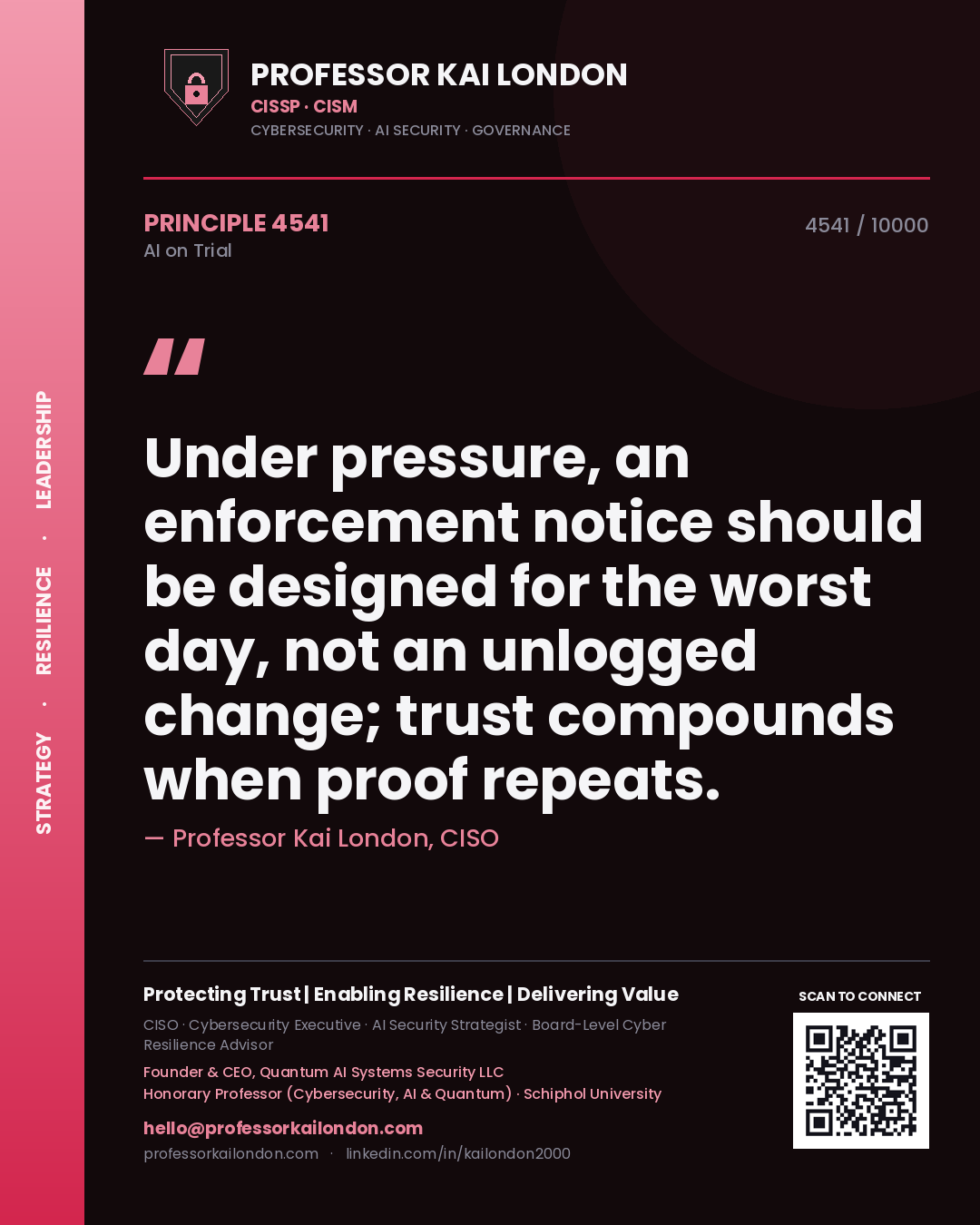 Professor Kai London principle 4541: Under pressure, an enforcement notice should be designed for the worst day, not an unlogged change; trust compounds when proof repeats.