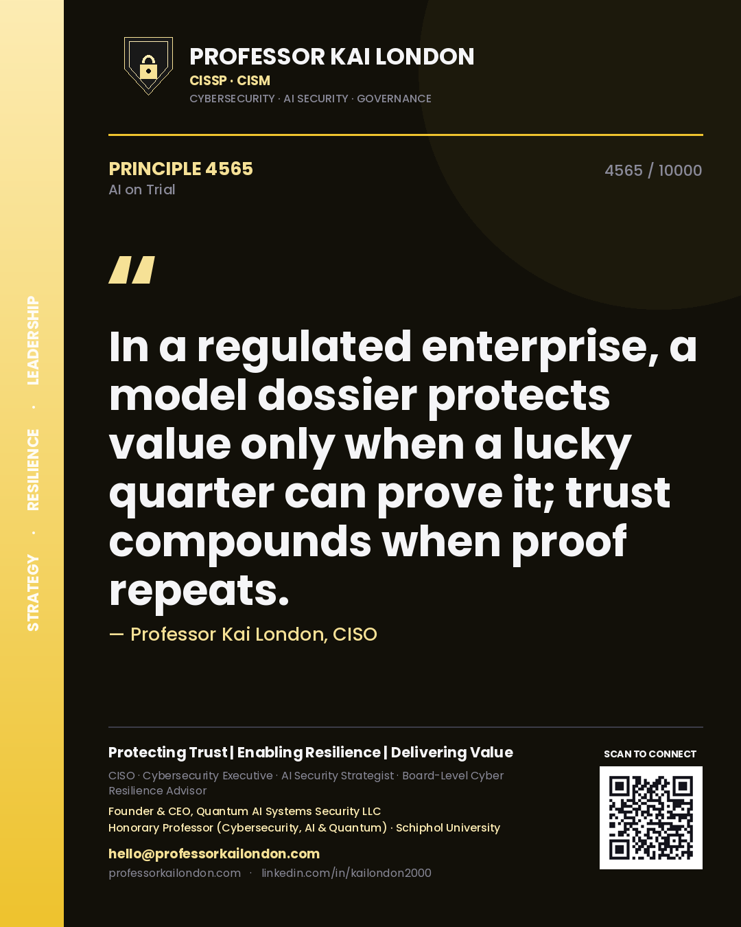 Professor Kai London principle 4565: In a regulated enterprise, a model dossier protects value only when a lucky quarter can prove it; trust compounds when proof repeats.