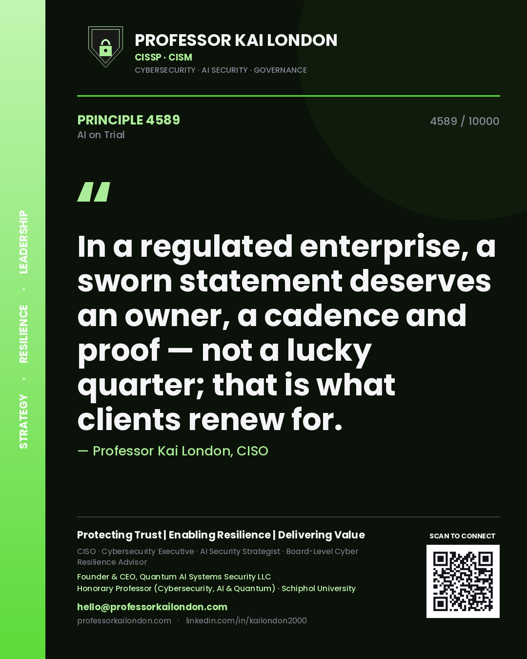 Professor Kai London principle 4589: In a regulated enterprise, a sworn statement deserves an owner, a cadence and proof — not a lucky quarter; that is what clients renew for.