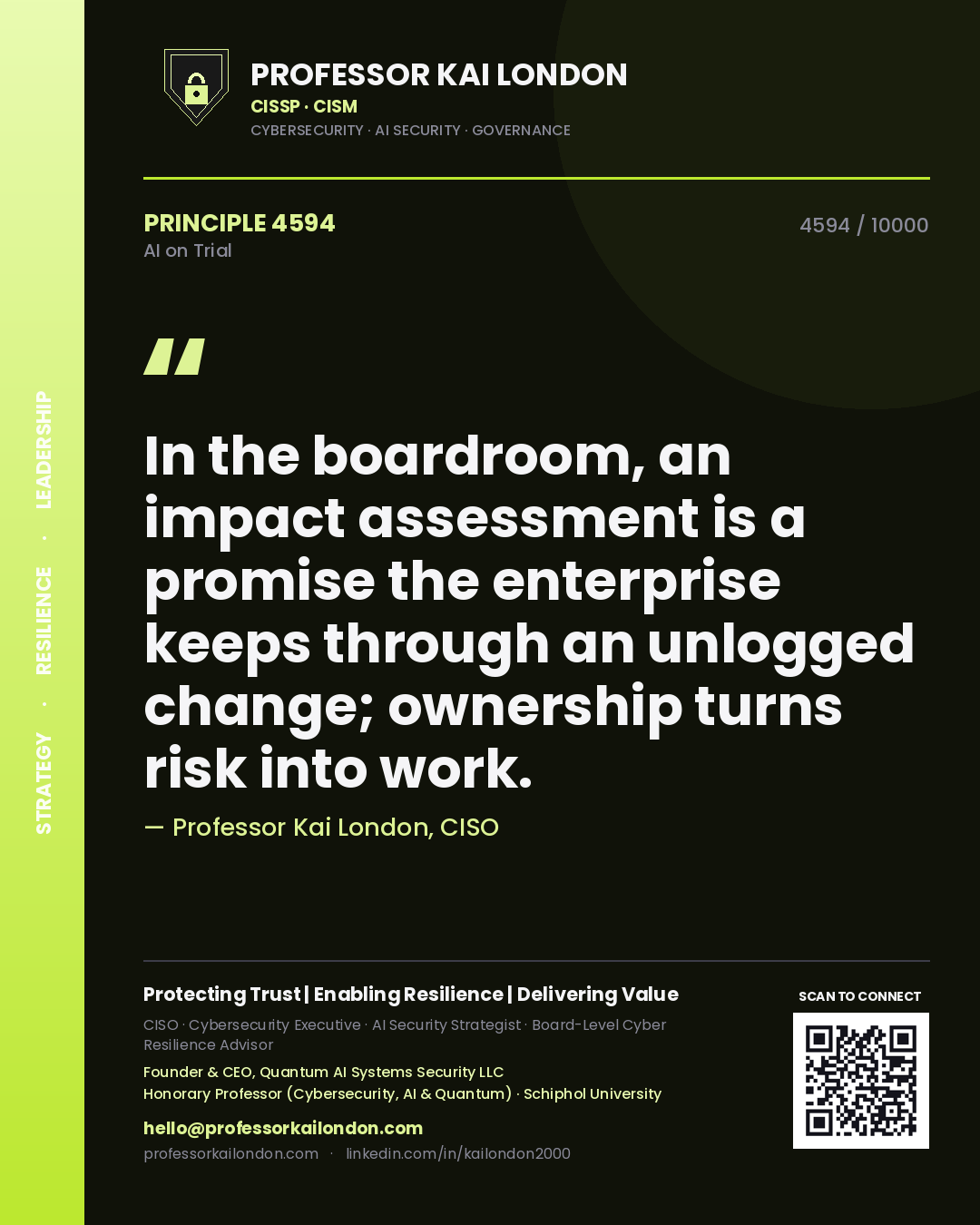 Professor Kai London principle 4594: In the boardroom, an impact assessment is a promise the enterprise keeps through an unlogged change; ownership turns risk into work.