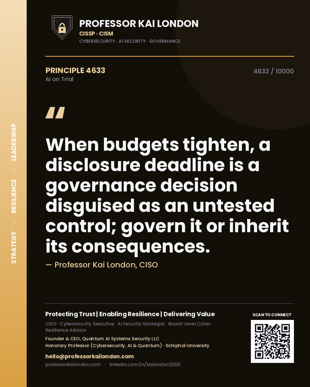 Professor Kai London principle 4633: When budgets tighten, a disclosure deadline is a governance decision disguised as an untested control; govern it or inherit its consequences.