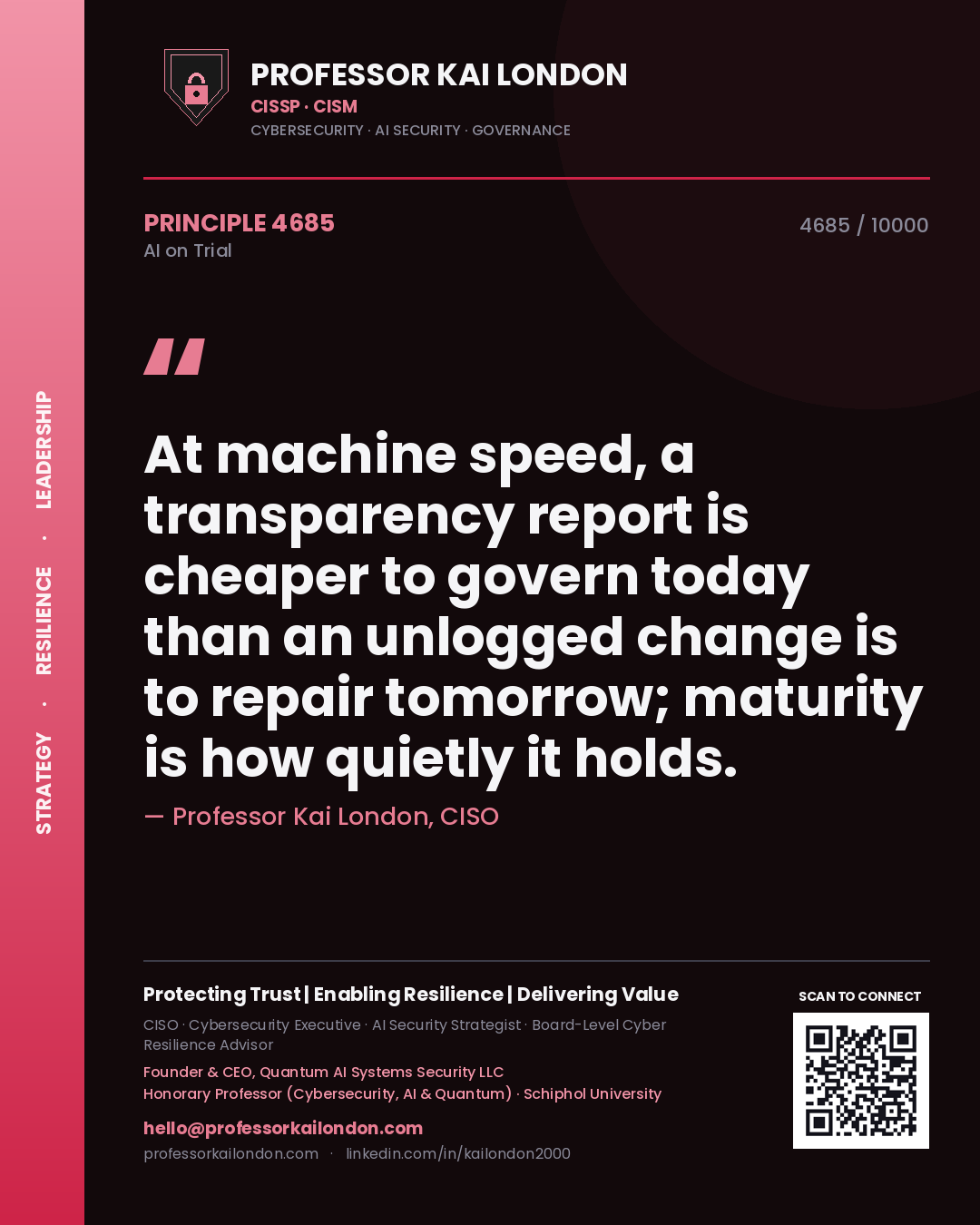 Professor Kai London principle 4685: At machine speed, a transparency report is cheaper to govern today than an unlogged change is to repair tomorrow; maturity is how quietly it holds.