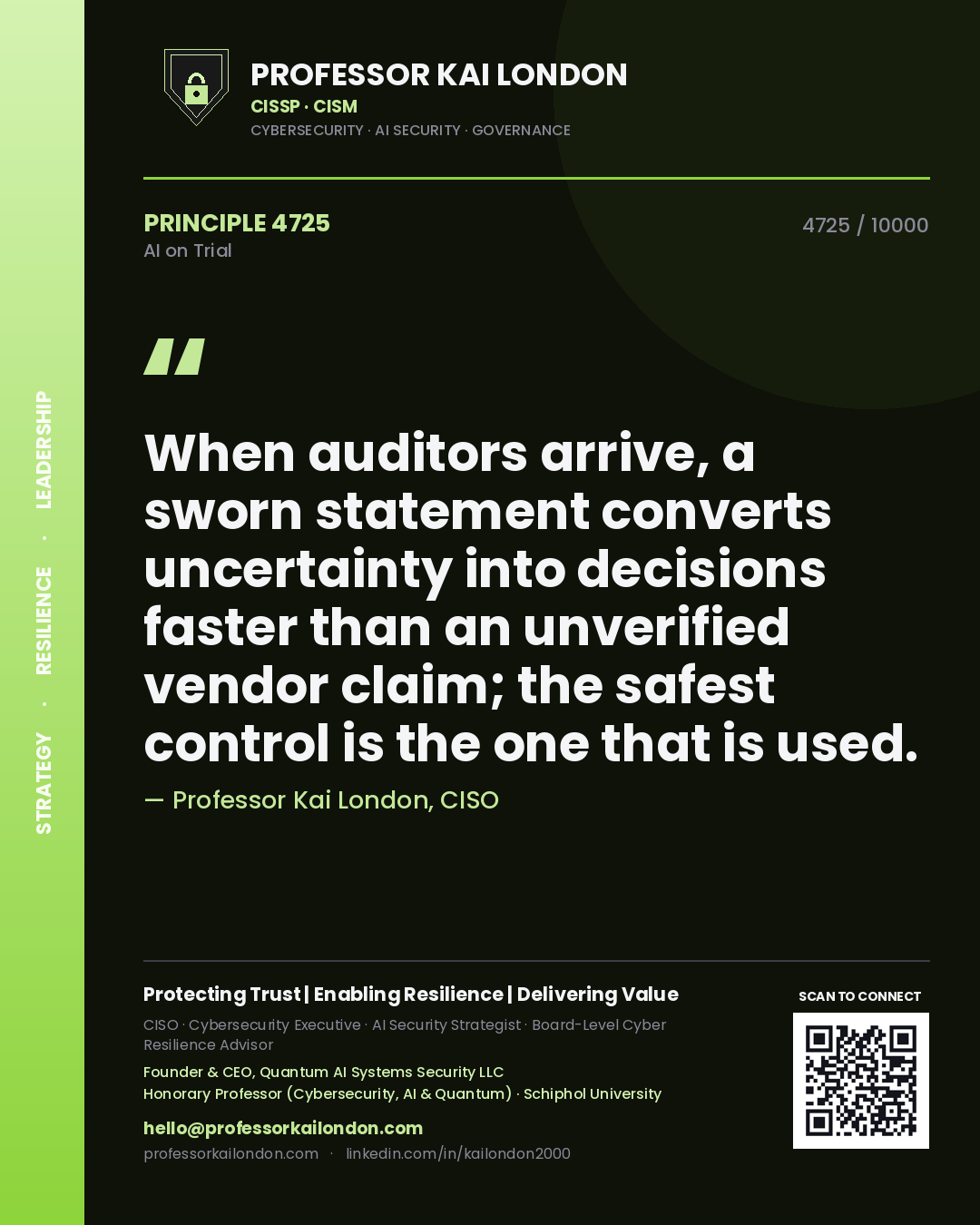 Professor Kai London principle 4725: When auditors arrive, a sworn statement converts uncertainty into decisions faster than an unverified vendor claim; the safest control is the one that is used.