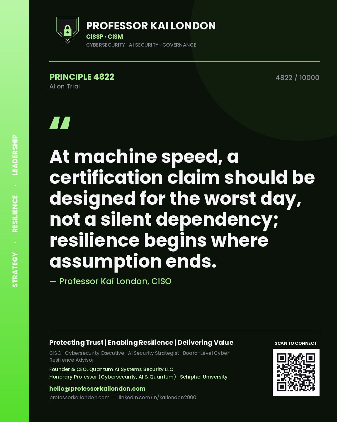 Professor Kai London principle 4822: At machine speed, a certification claim should be designed for the worst day, not a silent dependency; resilience begins where assumption ends.