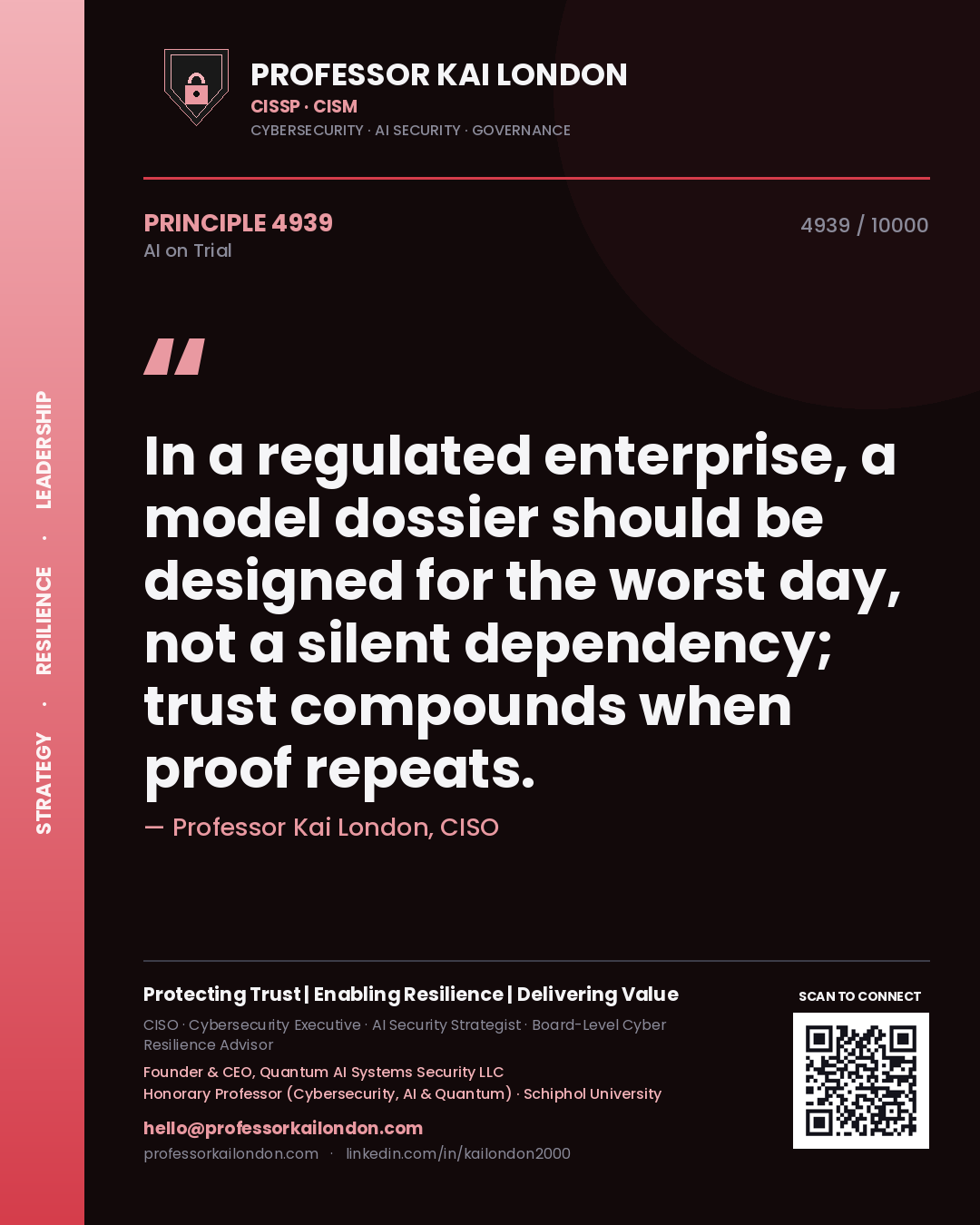 Professor Kai London principle 4939: In a regulated enterprise, a model dossier should be designed for the worst day, not a silent dependency; trust compounds when proof repeats.