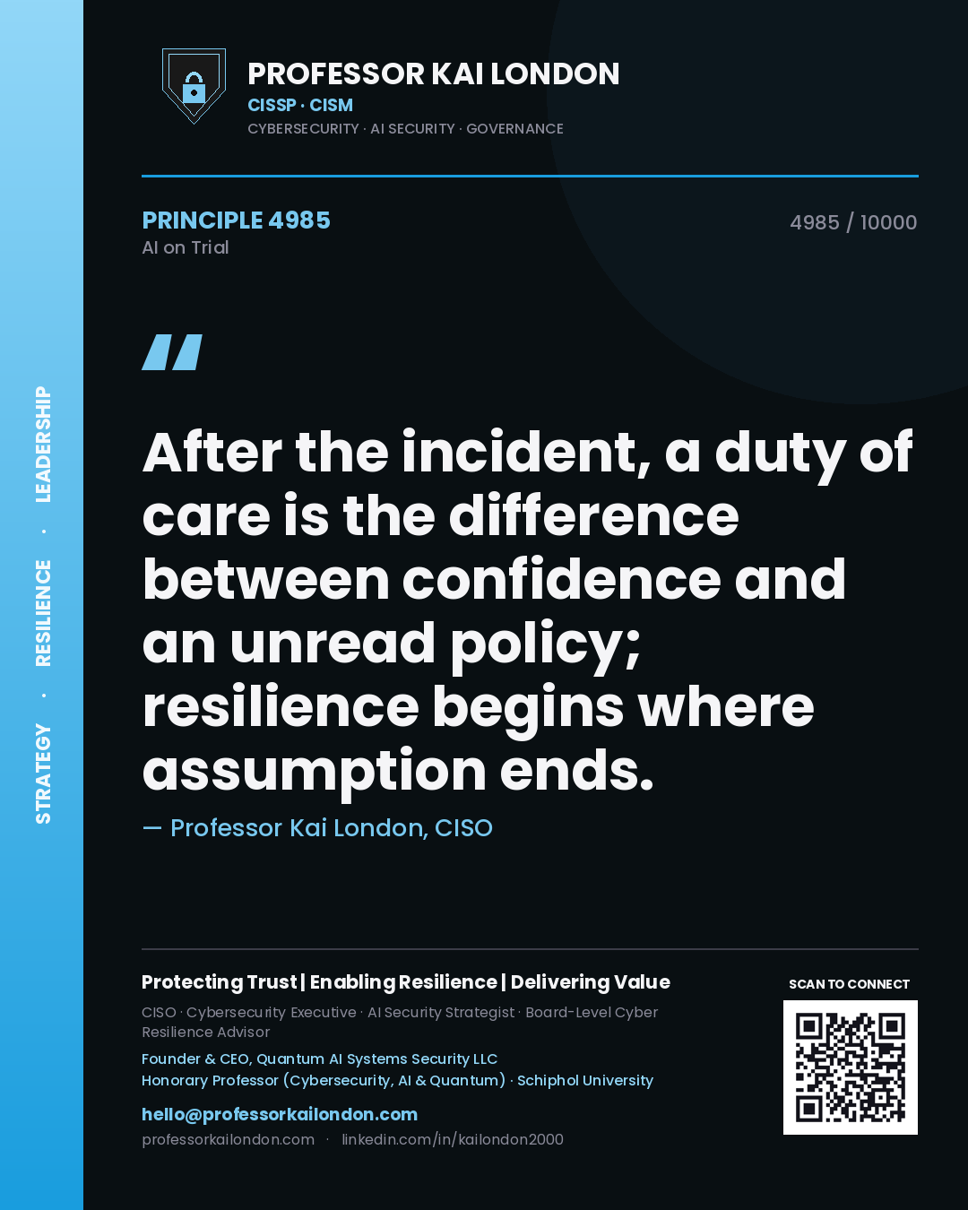 Professor Kai London principle 4985: After the incident, a duty of care is the difference between confidence and an unread policy; resilience begins where assumption ends.