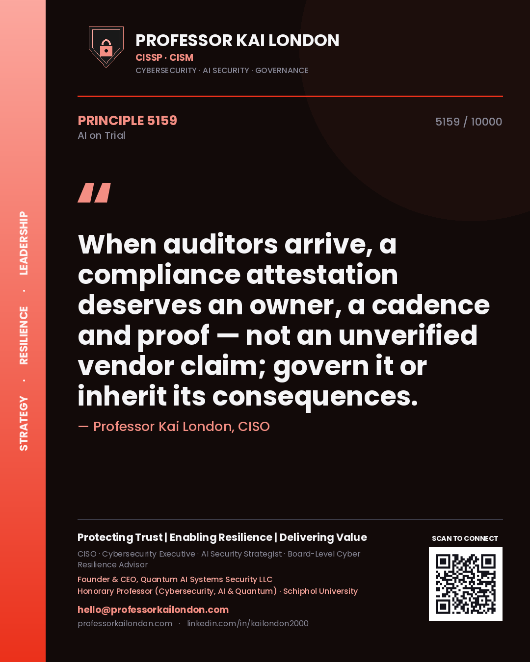 Professor Kai London principle 5159: When auditors arrive, a compliance attestation deserves an owner, a cadence and proof — not an unverified vendor claim; govern it or inherit its consequences.