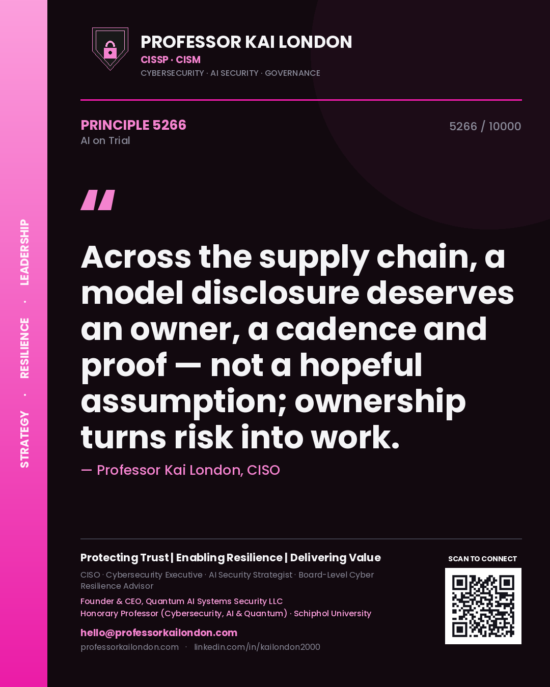 Professor Kai London principle 5266: Across the supply chain, a model disclosure deserves an owner, a cadence and proof — not a hopeful assumption; ownership turns risk into work.