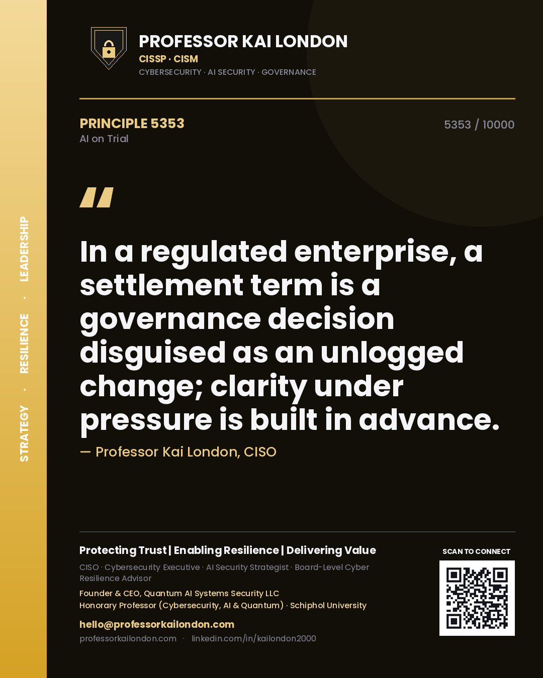 Quote card by Professor Kai London reading 'In a regulated enterprise, a settlement term is a governance decision disguised as an unlogged change; clarity under pressure is built in advance.'. From the book AI on Trial.