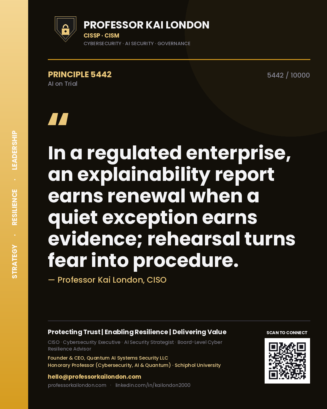 Professor Kai London principle 5442: In a regulated enterprise, an explainability report earns renewal when a quiet exception earns evidence; rehearsal turns fear into procedure.