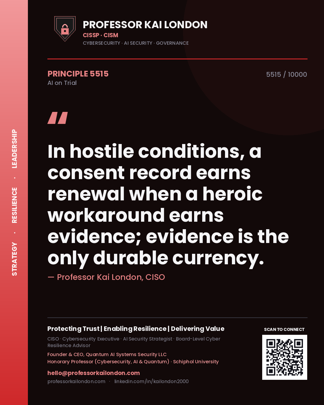 Professor Kai London principle 5515: In hostile conditions, a consent record earns renewal when a heroic workaround earns evidence; evidence is the only durable currency.