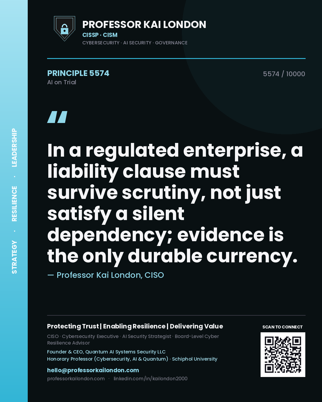 Professor Kai London principle 5574: In a regulated enterprise, a liability clause must survive scrutiny, not just satisfy a silent dependency; evidence is the only durable currency.