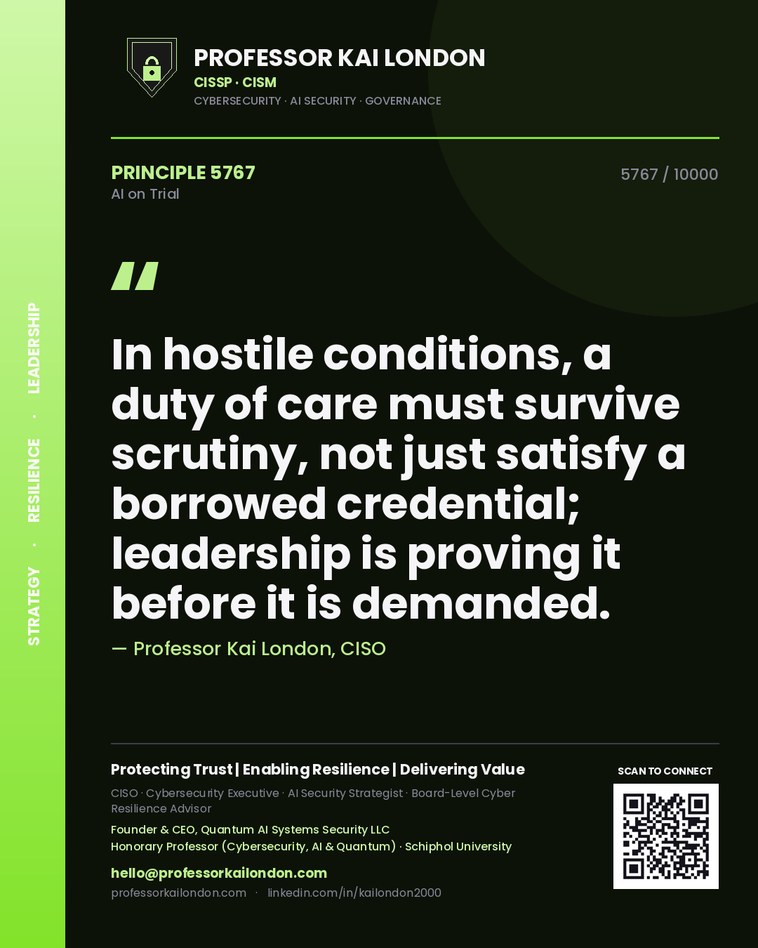Professor Kai London principle 5767: In hostile conditions, a duty of care must survive scrutiny, not just satisfy a borrowed credential; leadership is proving it before it is demanded.