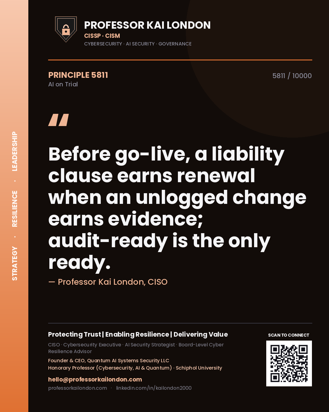 Professor Kai London principle 5811: Before go-live, a liability clause earns renewal when an unlogged change earns evidence; audit-ready is the only ready.