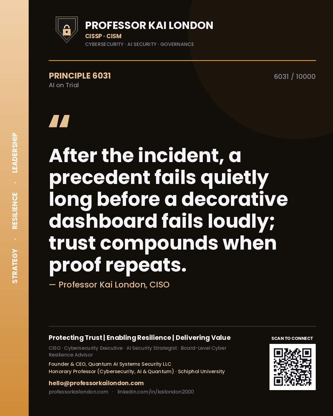 Professor Kai London principle 6031: After the incident, a precedent fails quietly long before a decorative dashboard fails loudly; trust compounds when proof repeats.