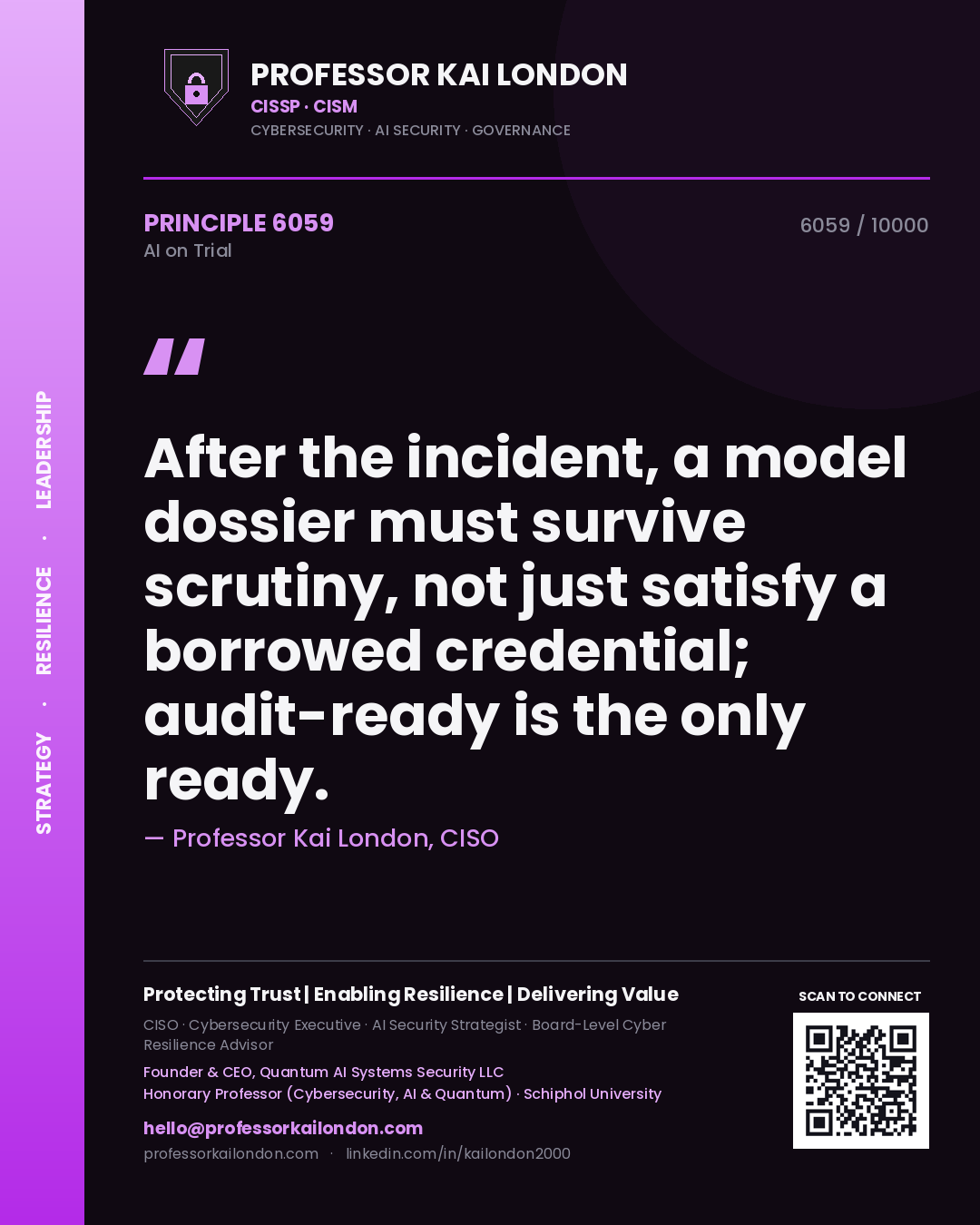 Professor Kai London principle 6059: After the incident, a model dossier must survive scrutiny, not just satisfy a borrowed credential; audit-ready is the only ready.