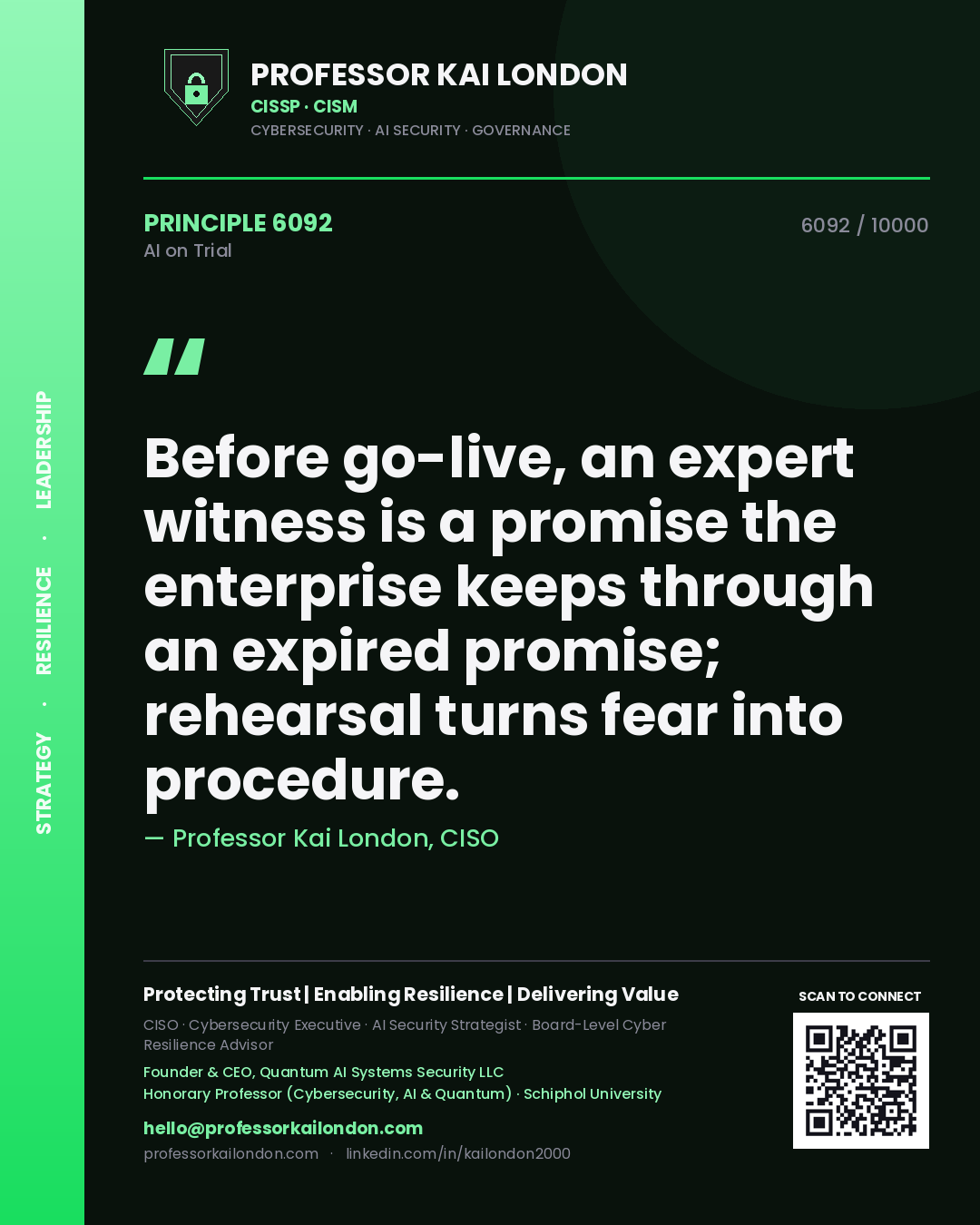 Professor Kai London principle 6092: Before go-live, an expert witness is a promise the enterprise keeps through an expired promise; rehearsal turns fear into procedure.