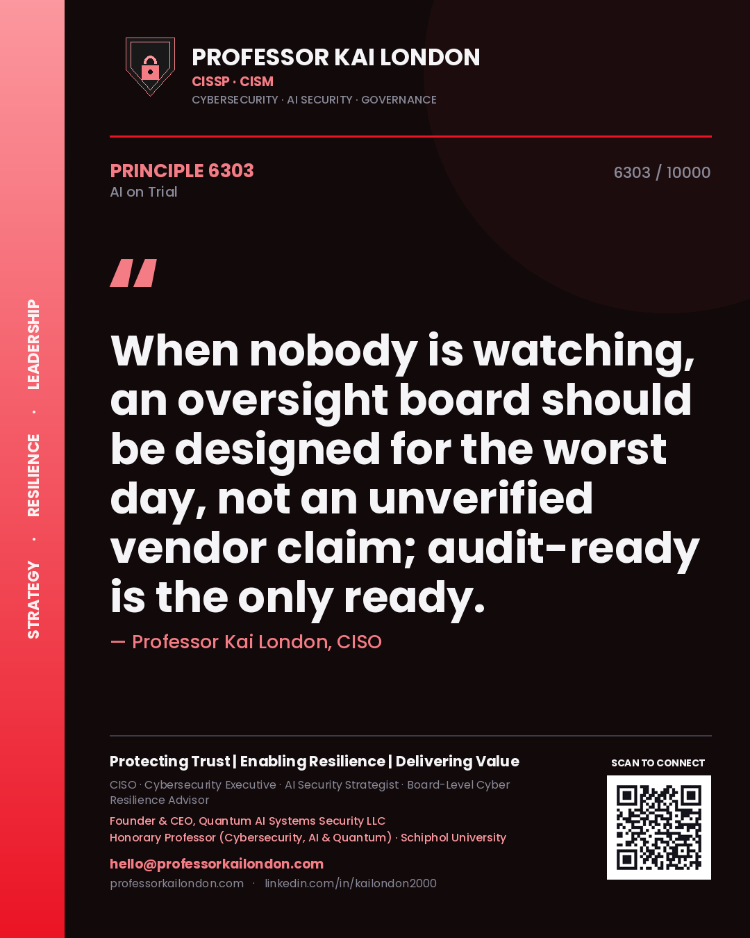 Professor Kai London principle 6303: When nobody is watching, an oversight board should be designed for the worst day, not an unverified vendor claim; audit-ready is the only ready.