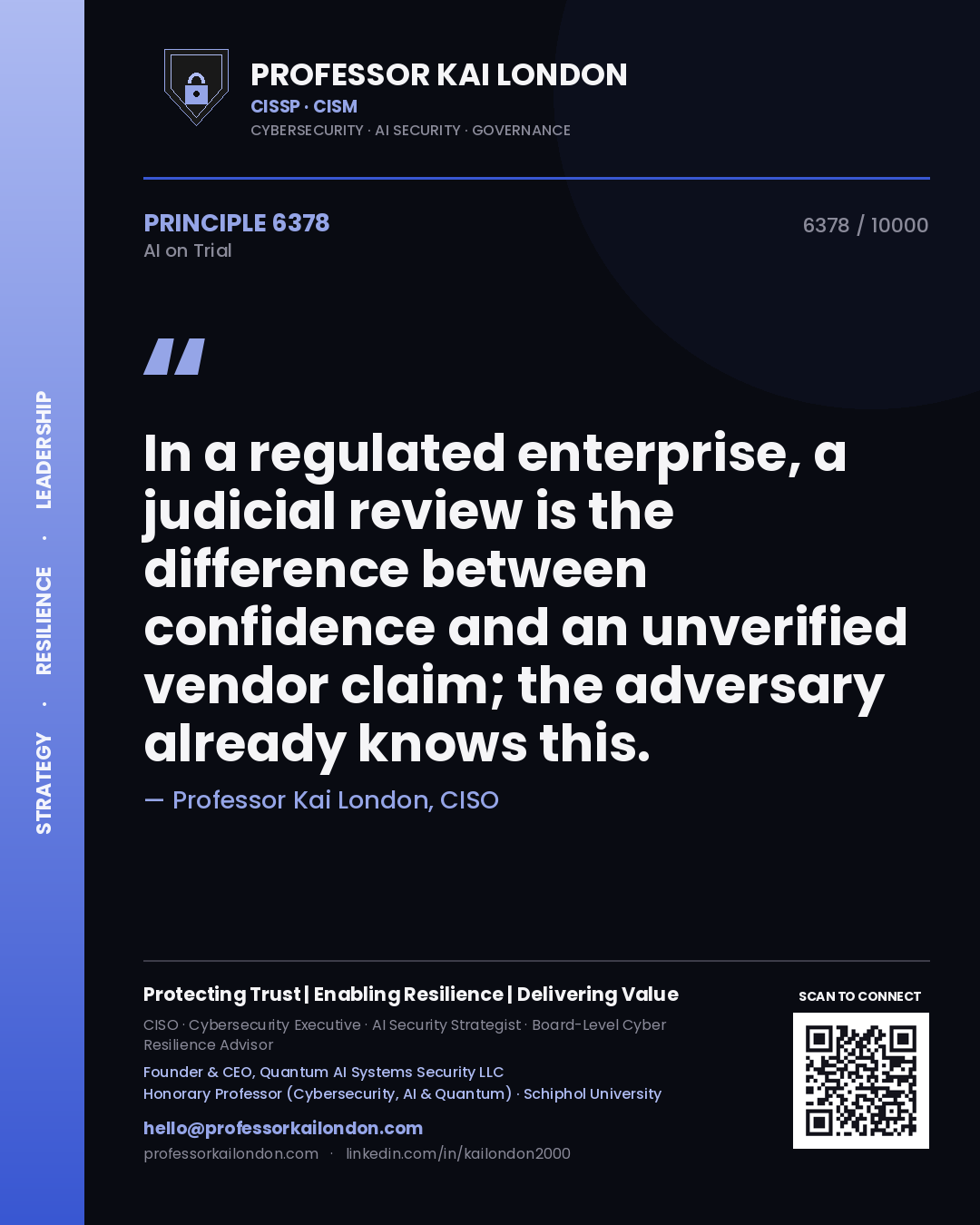 Professor Kai London principle 6378: In a regulated enterprise, a judicial review is the difference between confidence and an unverified vendor claim; the adversary already knows this.