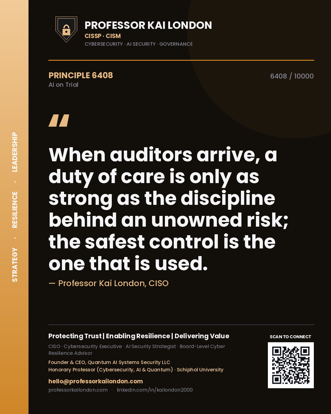 Professor Kai London principle 6408: When auditors arrive, a duty of care is only as strong as the discipline behind an unowned risk; the safest control is the one that is used.