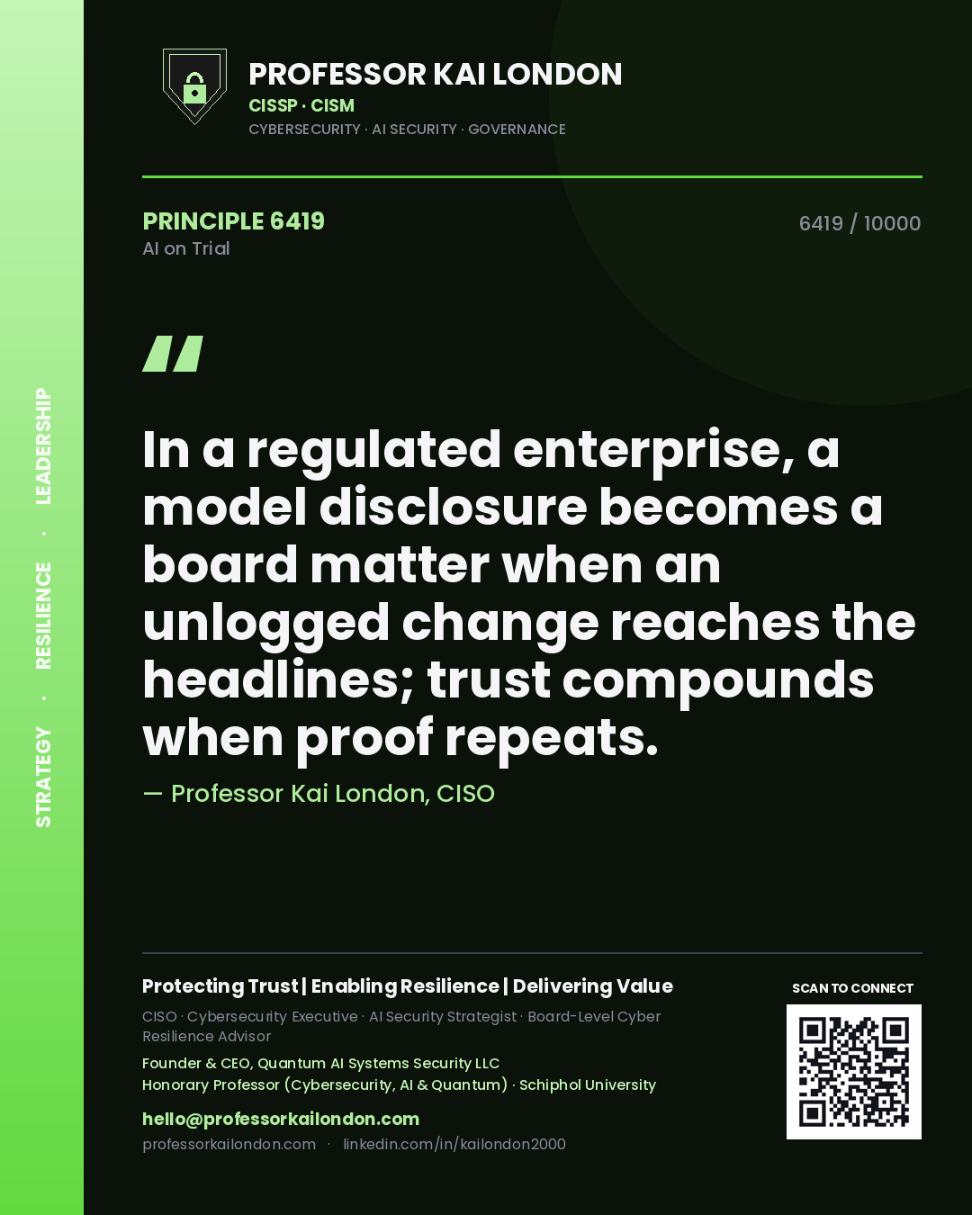 Professor Kai London principle 6419: In a regulated enterprise, a model disclosure becomes a board matter when an unlogged change reaches the headlines; trust compounds when proof repeats.
