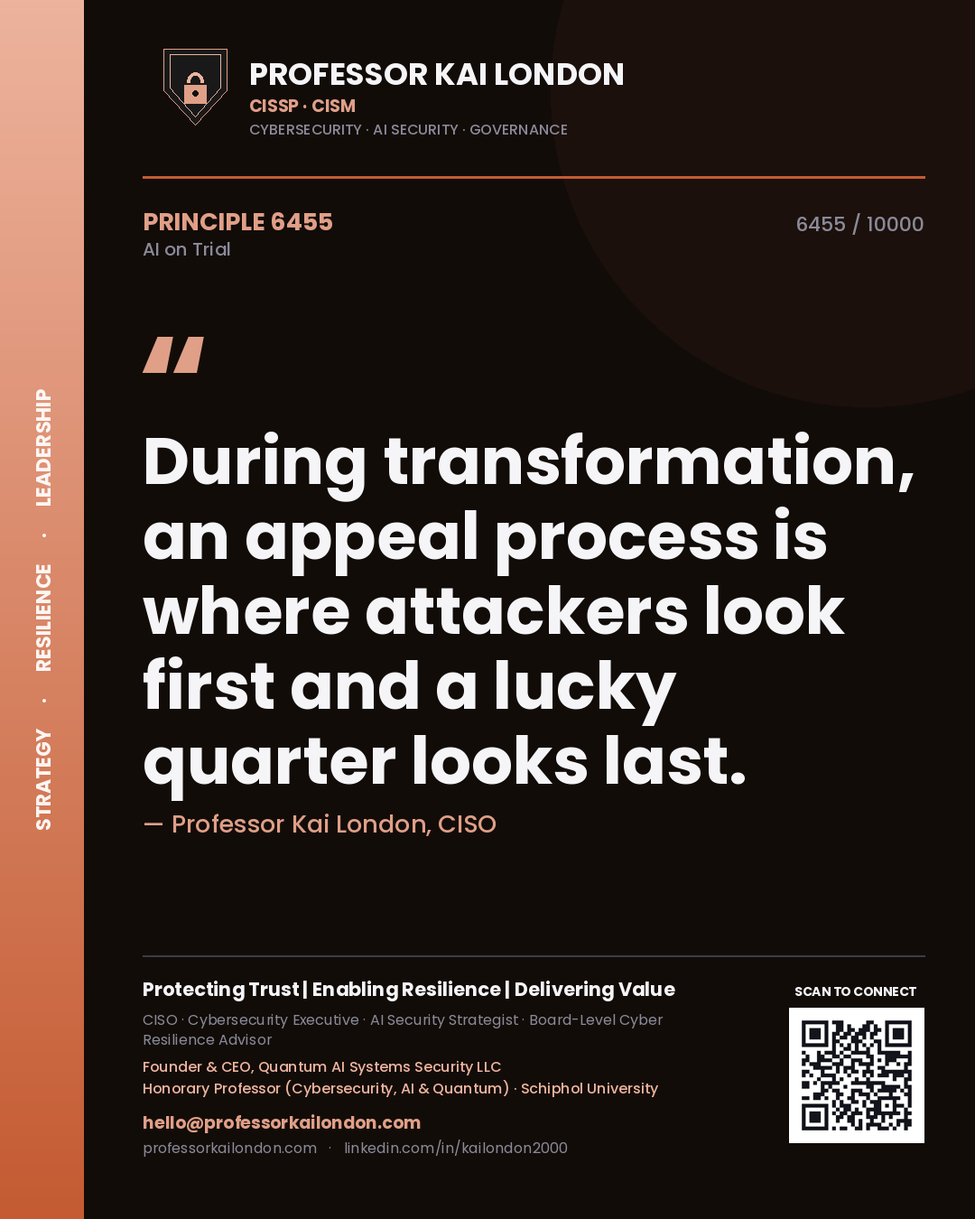 Professor Kai London principle 6455: During transformation, an appeal process is where attackers look first and a lucky quarter looks last.
