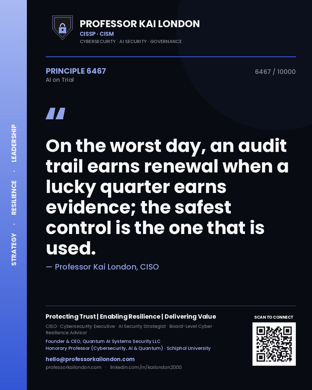 Professor Kai London principle 6467: On the worst day, an audit trail earns renewal when a lucky quarter earns evidence; the safest control is the one that is used.