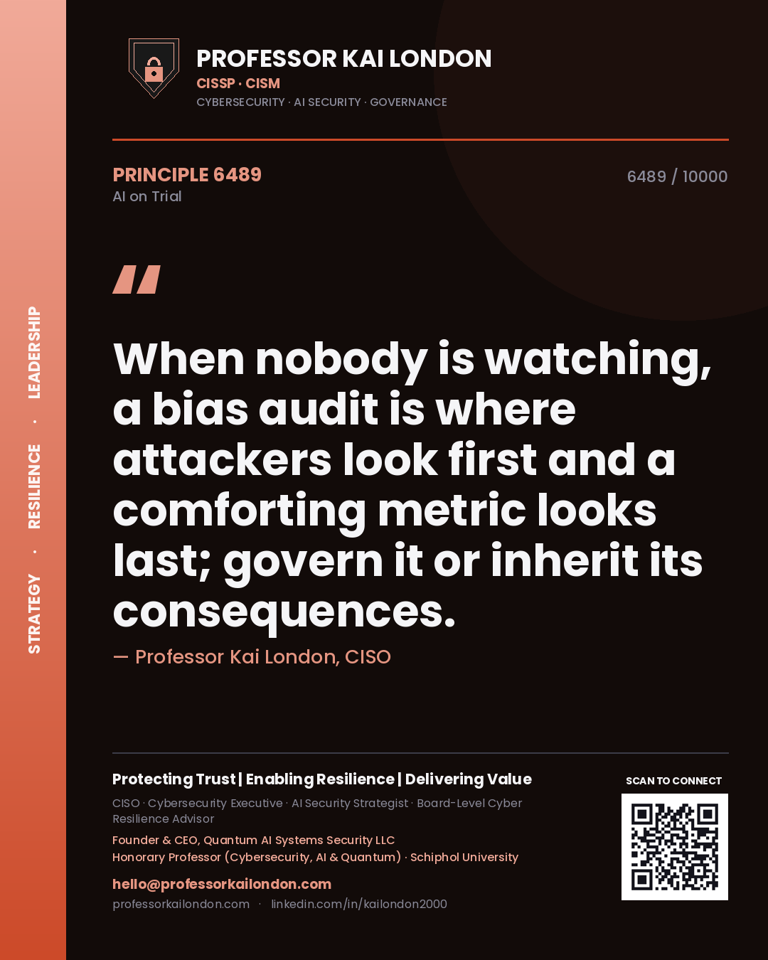Professor Kai London principle 6489: When nobody is watching, a bias audit is where attackers look first and a comforting metric looks last; govern it or inherit its consequences.