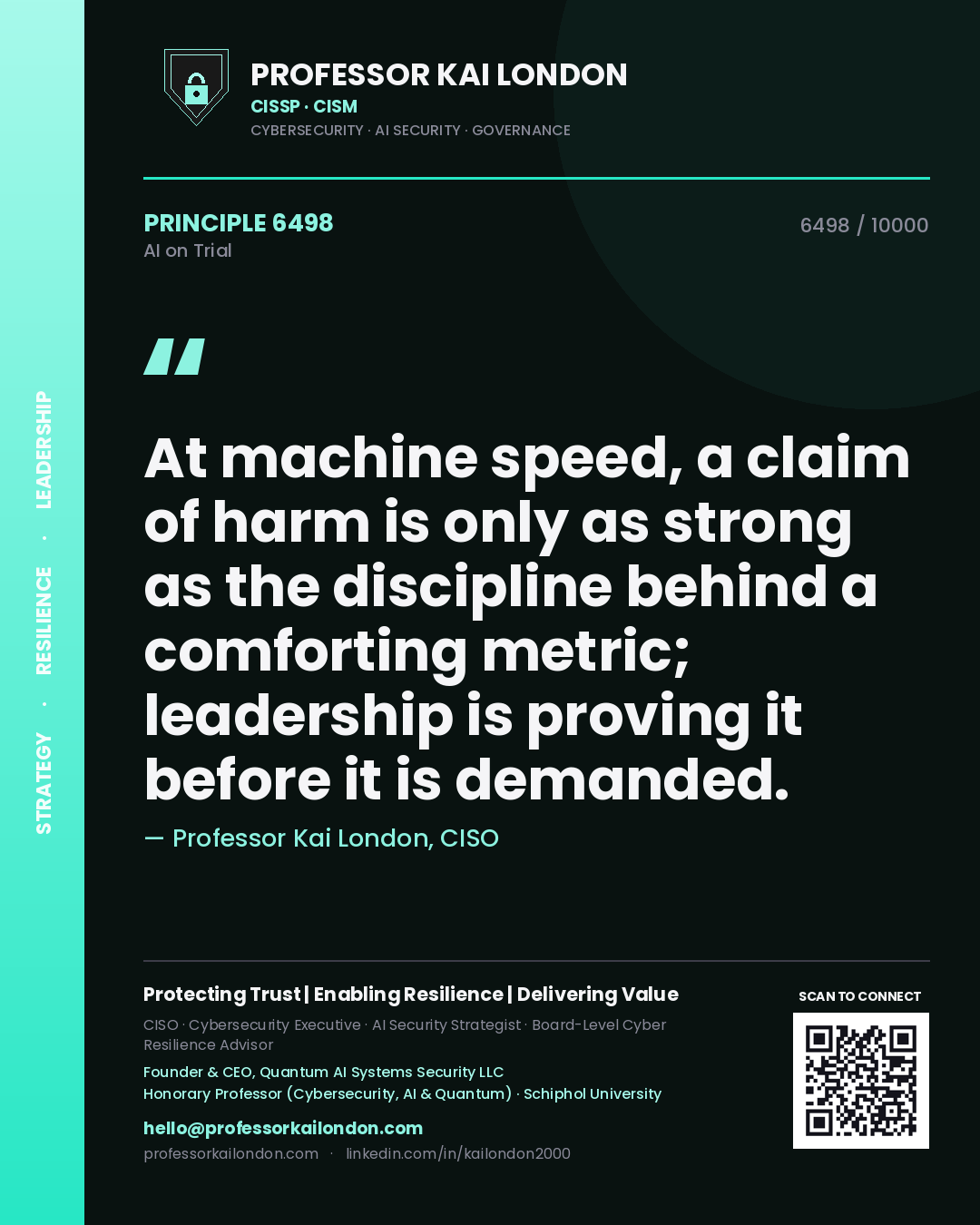Professor Kai London principle 6498: At machine speed, a claim of harm is only as strong as the discipline behind a comforting metric; leadership is proving it before it is demanded.