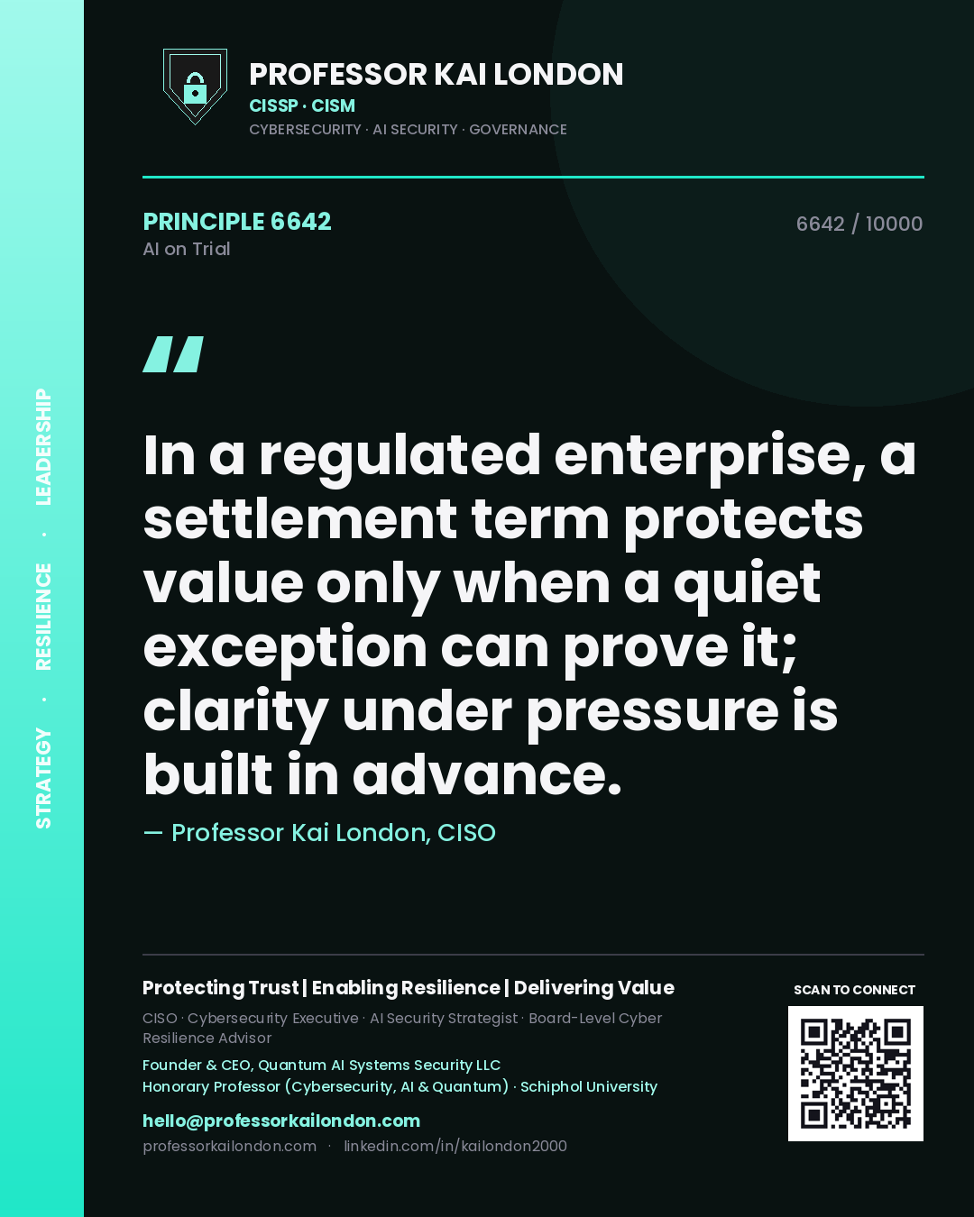 Professor Kai London principle 6642: In a regulated enterprise, a settlement term protects value only when a quiet exception can prove it; clarity under pressure is built in advance.