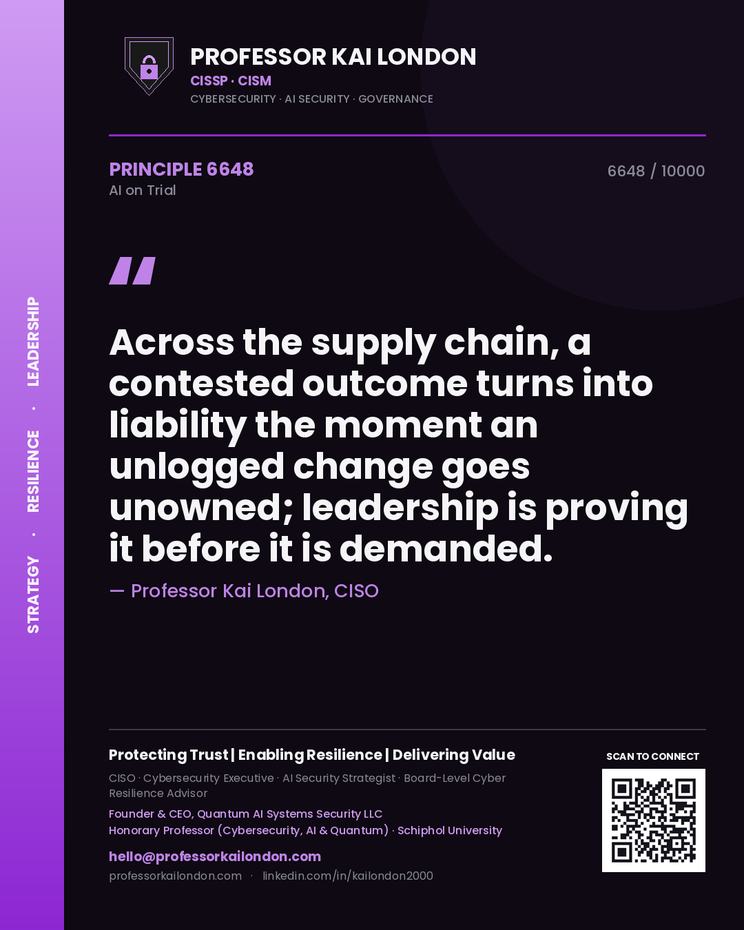 Professor Kai London principle 6648: Across the supply chain, a contested outcome turns into liability the moment an unlogged change goes unowned; leadership is proving it before it is demanded.