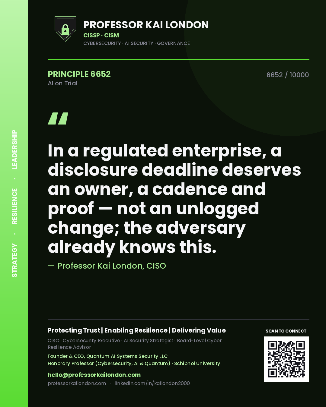 Professor Kai London principle 6652: In a regulated enterprise, a disclosure deadline deserves an owner, a cadence and proof — not an unlogged change; the adversary already knows this.