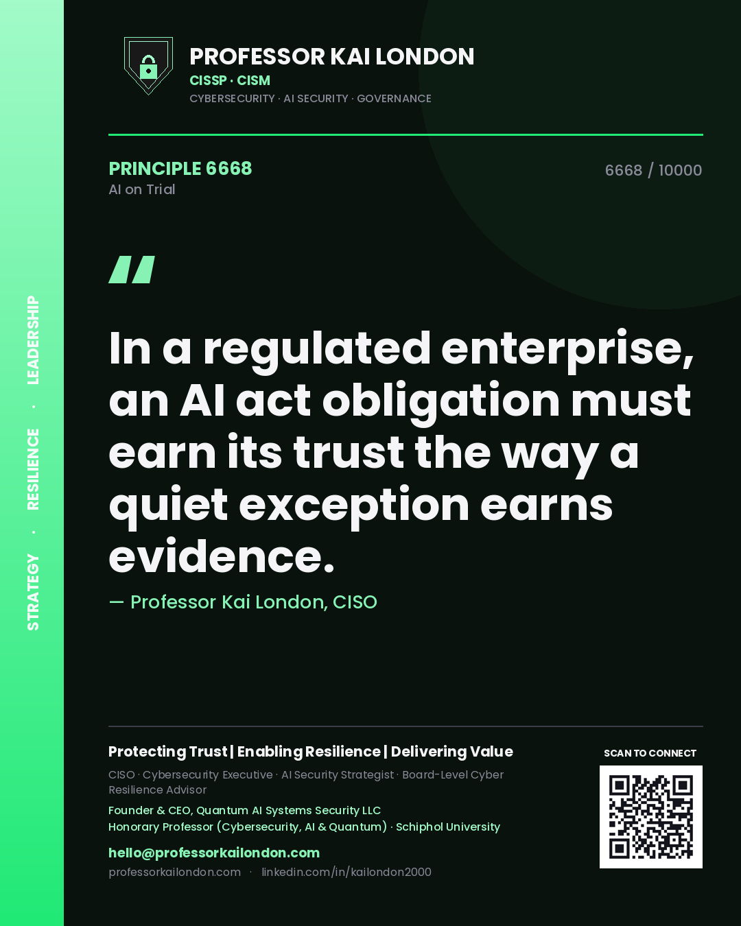 Professor Kai London principle 6668: In a regulated enterprise, an AI act obligation must earn its trust the way a quiet exception earns evidence.