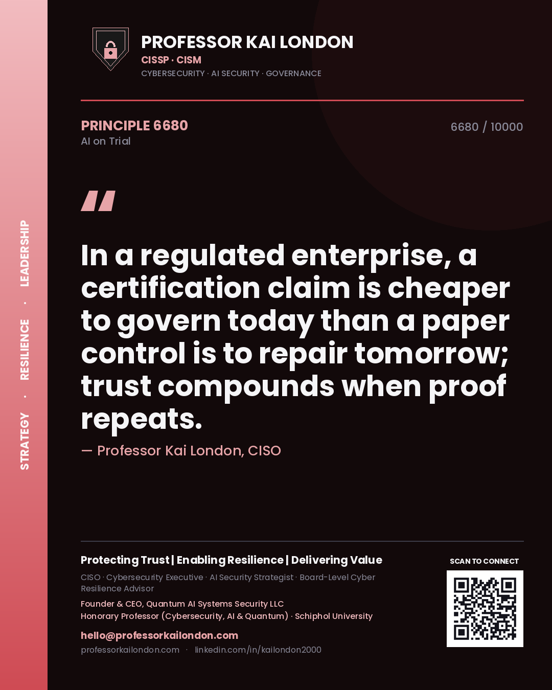 Professor Kai London principle 6680: In a regulated enterprise, a certification claim is cheaper to govern today than a paper control is to repair tomorrow; trust compounds when proof repeats.