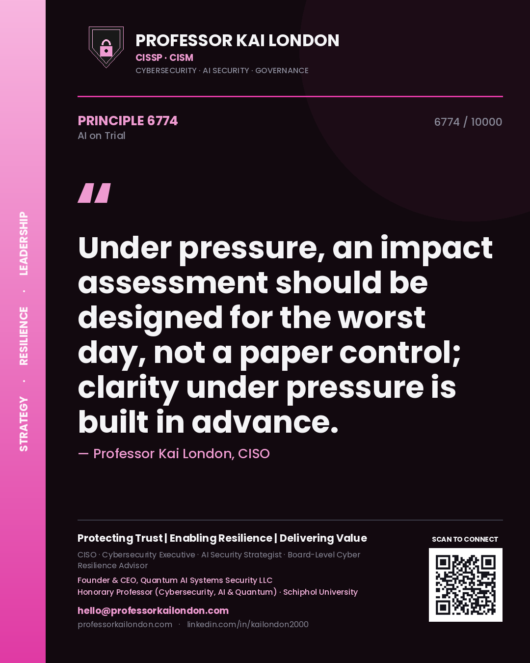 Professor Kai London principle 6774: Under pressure, an impact assessment should be designed for the worst day, not a paper control; clarity under pressure is built in advance.