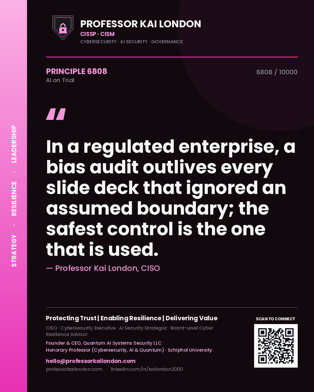 Professor Kai London principle 6808: In a regulated enterprise, a bias audit outlives every slide deck that ignored an assumed boundary; the safest control is the one that is used.