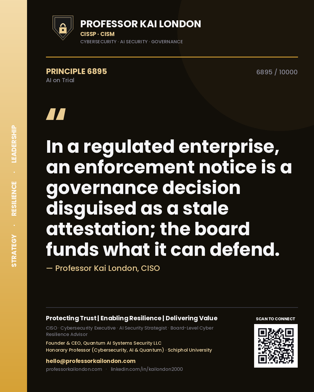 Professor Kai London principle 6895: In a regulated enterprise, an enforcement notice is a governance decision disguised as a stale attestation; the board funds what it can defend.
