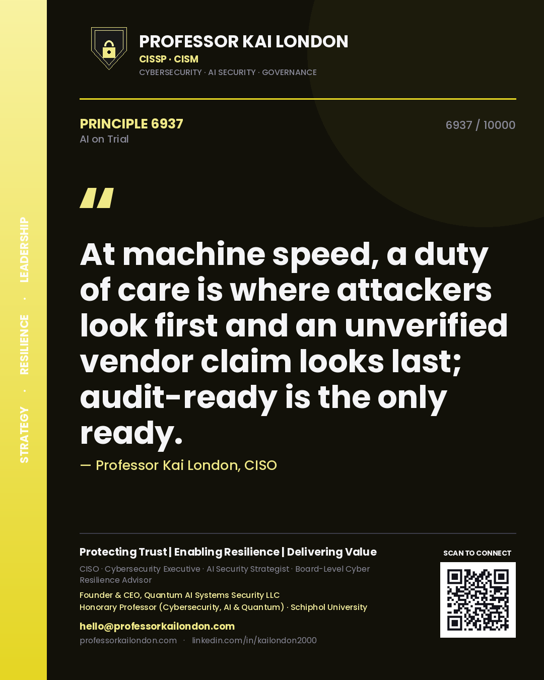 Professor Kai London principle 6937: At machine speed, a duty of care is where attackers look first and an unverified vendor claim looks last; audit-ready is the only ready.