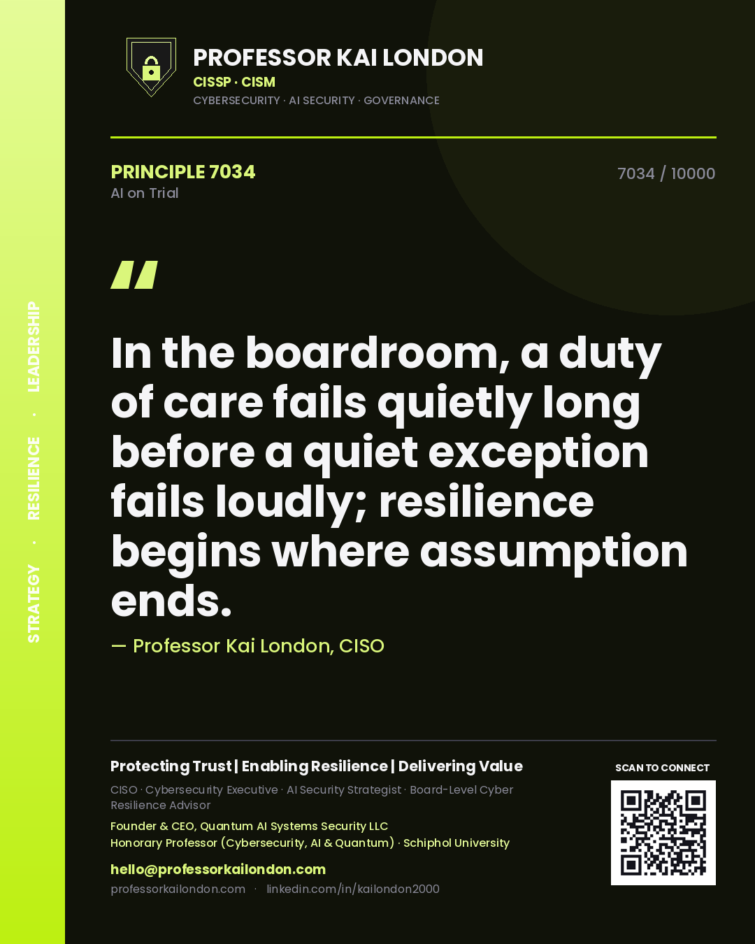 Professor Kai London principle 7034: In the boardroom, a duty of care fails quietly long before a quiet exception fails loudly; resilience begins where assumption ends.