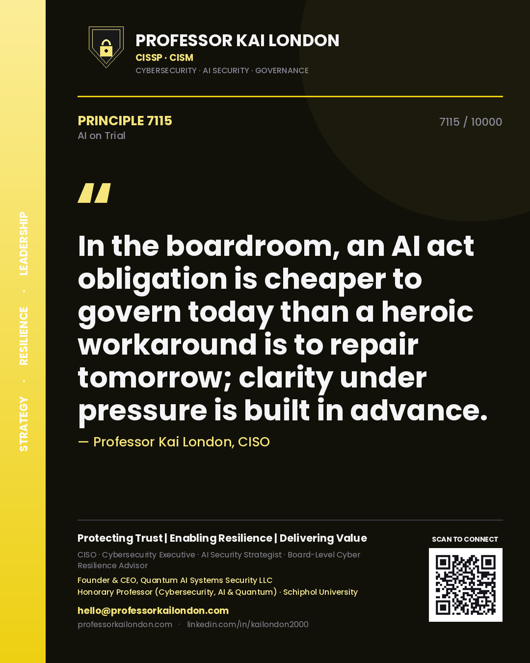 Professor Kai London principle 7115: In the boardroom, an AI act obligation is cheaper to govern today than a heroic workaround is to repair tomorrow; clarity under pressure is built in advance.