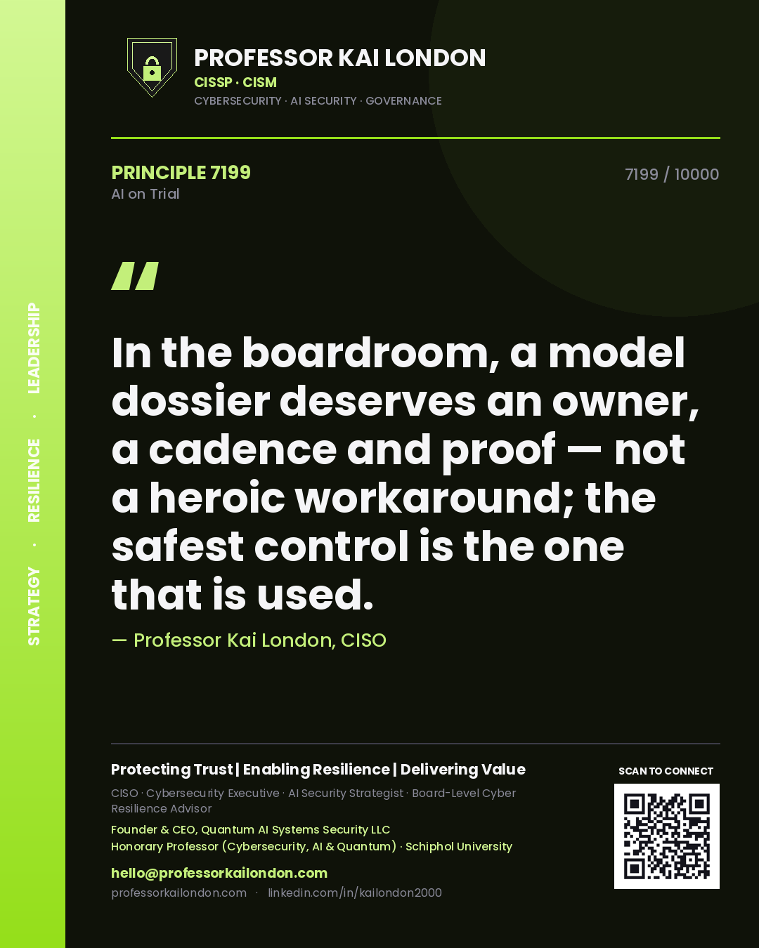 Professor Kai London principle 7199: In the boardroom, a model dossier deserves an owner, a cadence and proof — not a heroic workaround; the safest control is the one that is used.